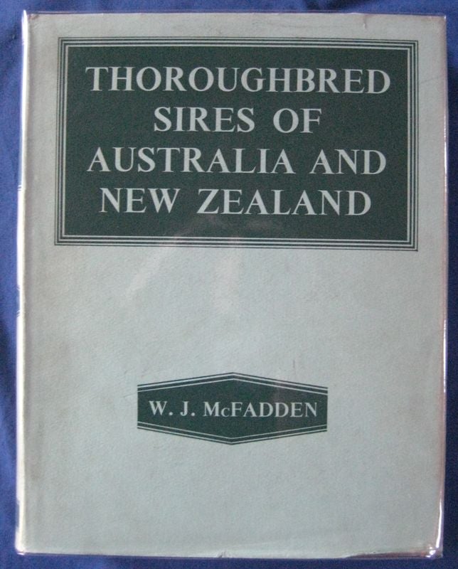 Item #24653 THOROUGHBRED SIRES OF AUSTRALIA AND NEW ZEALAND. W. J. McFADDEN.