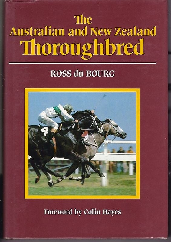 Item #24673 THE AUSTRALIAN AND NEW ZEALAND THOROUGHBRED.; Foreword by Colin Hayes. Ross DU BOURG.