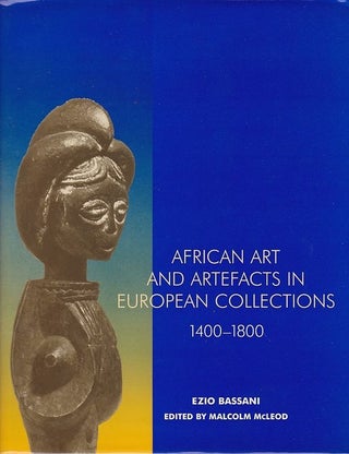 Item #24674 AFRICAN ART AND ARTEFACTS IN EUROPEAN COLLECTIONS 1400-1800.; Edited by Malcolm...