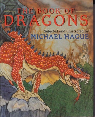 Item #24723 THE BOOK OF DRAGONS.; Selected & Illustrated by Michael Hague. Michael HAGUE