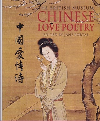 Item #24766 The British Museum Chinese Love Poetry. Jane PORTAL