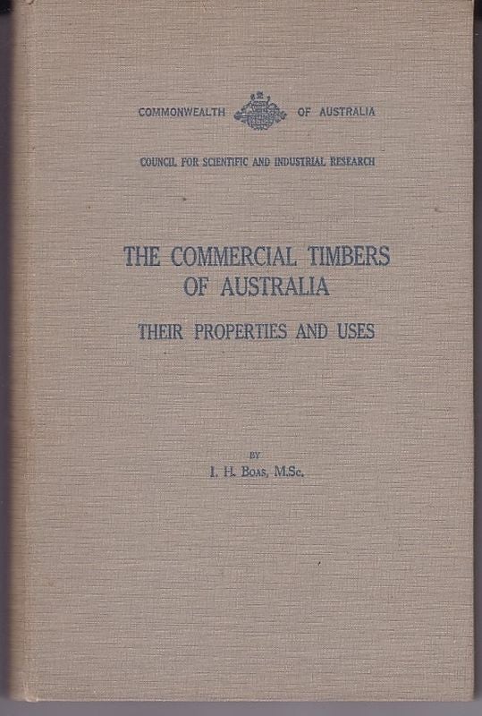Item #24775 THE COMMERCIAL TIMBERS OF AUSTRALIA Their Properties and Uses. I. H. BOAS.