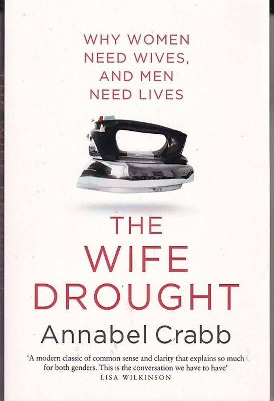 Item #24789 THE WIFE DROUGHT. Annabel CRABB.