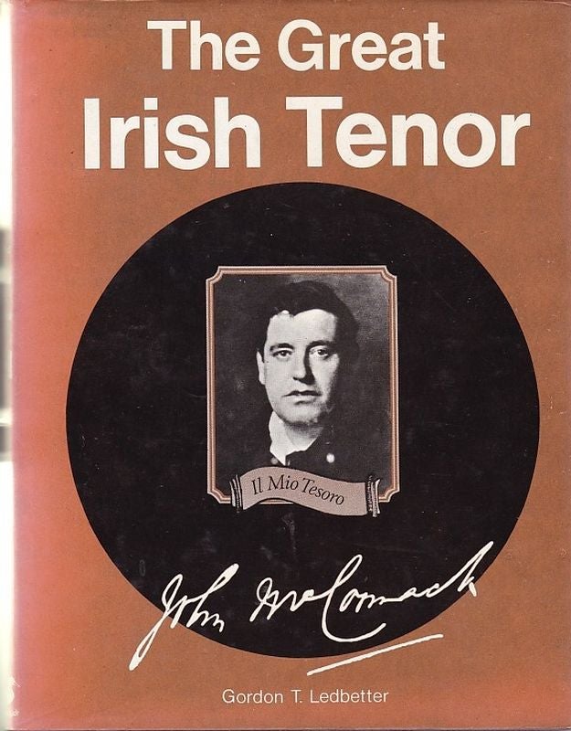 Item #24808 THE GREAT IRISH TENOR.;. Gordon T. LEDBETTER.