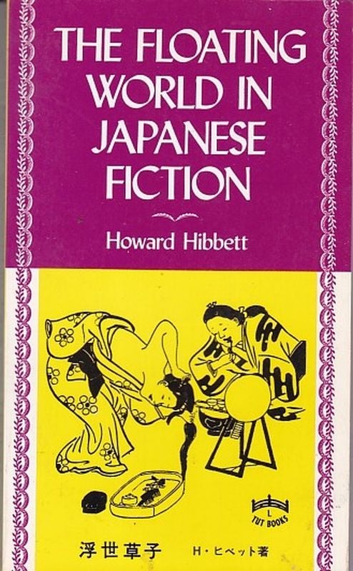 Item #24816 THE FLOATING WORLD IN JAPANESE FICTION. Howard HIBBETT.