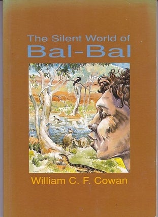 Item #24839 THE SILENT WORLD OF BAL-BAL. As told by Borungi. William C. F. COWAN