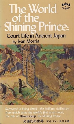 Item #24854 THE WORLD OF THE SHINING PRINCE Court Life in Ancient Japan. Ivan MORRIS