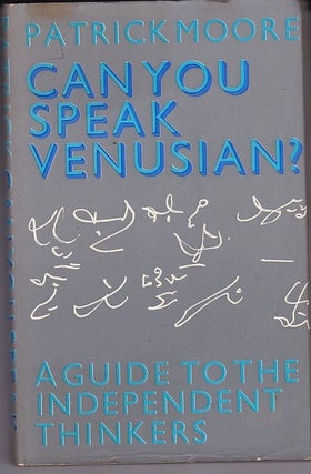 Item #24924 CAN YOU SPEAK VENUSIAN?A Guide to the Independent Thinkers. Patrick MOORE