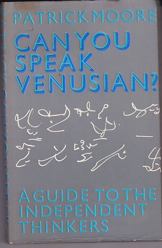 Item #24924 CAN YOU SPEAK VENUSIAN?A Guide to the Independent Thinkers. Patrick MOORE.