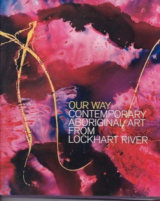 Item #24925 OUR WAY CONTEMPORARY ABORIGINAL ART FROM LOCKHART RIVER. Sally BUTLER