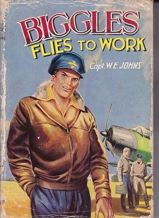 Item #24955 BIGGLES FLIES TO WORK.Some unusual cases of Biggles and his Air Police. Captain W. E....