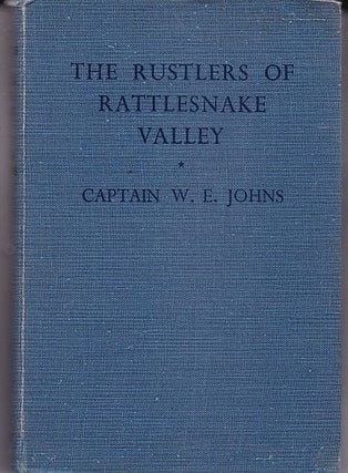 Item #24959 THE RUSTLERS OF RATTLESNAKE VALLEY.; Illustrated by Drake Brookshaw. Captain W. E....