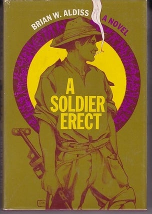 Item #24975 A SOLDIER ERECT. Brian W. ALDISS