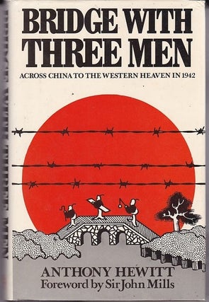 Item #24977 BRIDGE WITH THREE MEN.Across China to the Western Heaven in 1942.; Foreword by Sir...