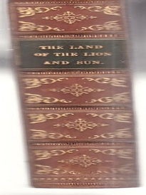 Item #25005 IN THE LAND OF THE LION AND THE SUN OR MODERN PERSIA. Being experiences of life in...