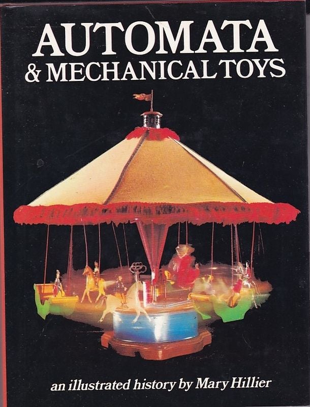 Item #25020 AUTOMATA & MECHANICAL TOYS.An Illustrated History. Mary HILLIER.