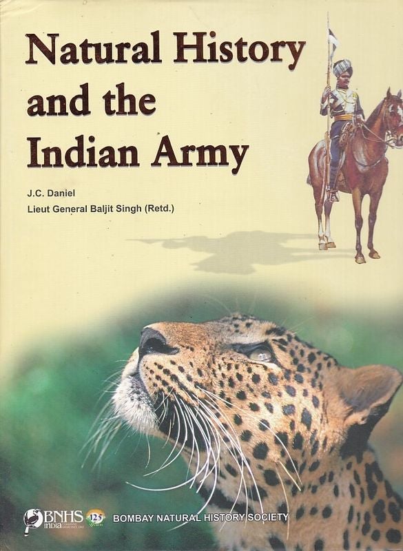 Item #25039 Natural History and The Indian Army. J C.& SINGH DANIEL, Lieut Gnral Baijit.