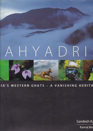 Item #25058 SAHYADRIS. India's Western Ghats- A Vanishing Heritage. Sandesh KADUR, Kamal BAWA