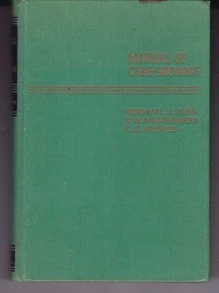 Item #25105 MANUAL OF CANE GROWING. Norman King, R W., Montgomery, CC Hughes