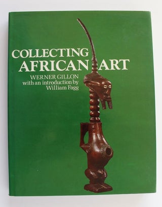 Item #25110 COLLECTING AFRICAN ART. Werner GILLON