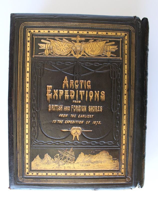Item #25157 ARCTIC EXPEDITIONS FROM BRITISH AND FOREIGN SHORES From The Earliest Times to The Expedition of 1875-1876. D Murray SMITH.