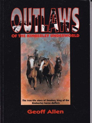 Item #25196 OUTLAWS OF THE KIMBERLEY UNDERWORLD.The true life story of Smokey,King of the...
