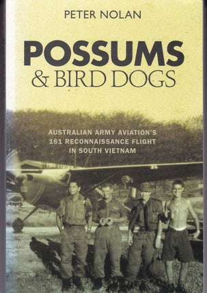 Item #25233 POSSUMS AND BIRD DOGS. Australian Army Aviation's 161 Reconnaissance Flight in South...