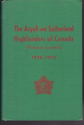 Item #25242 THE ARGYLL AND SUTHERLAND HIGHLANDERS OF CANADA [ Princess Louise's] 1928-1953....