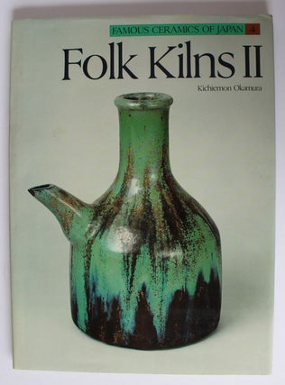Item #25258 FOLK KILNS 2.Being Volume 4 of Famous Ceramics of Japan. Kichiemon OKAMURA