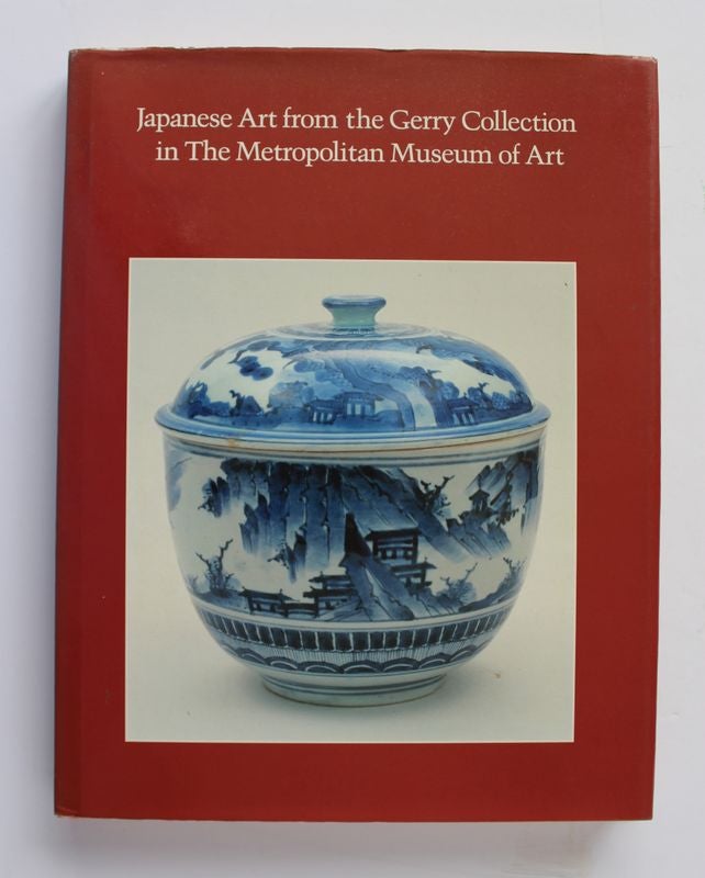 Item #25270 JAPANESE ART FROM THE GERRY COLLECTION IN THE METROPOLITAN MUSEUM OF ART. Barbara Brennan FORD.