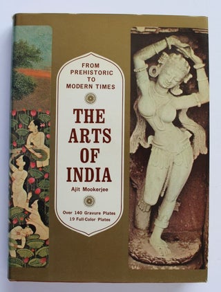 Item #25274 THE ARTS OF INDIA From Prehistoric Times to Modern Times. Ajit MOOKERJEE