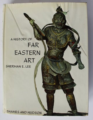 Item #25275 A HISTORY OF FAR EASTERN ART. Sherman LEE