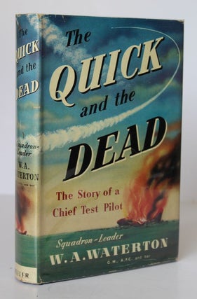 Item #25286 THE QUICK AND THE DEAD.The Story of A Chief Test Pilot. W. A. WATERTON
