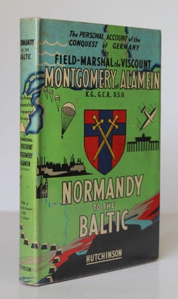 Item #25299 NORMANDY TO THE BALTIC. Field Marshall MONTGOMERY