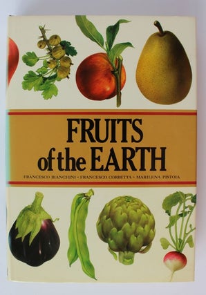 Item #25307 FRUITS OF THE EARTH. Francesco BIANCHINI, Francesco CORBETTA