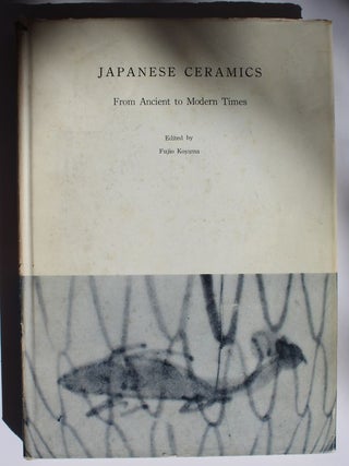 Item #25316 JAPANESE CERAMICS. From Ancient To Modern Times. Fujio KOYAMA