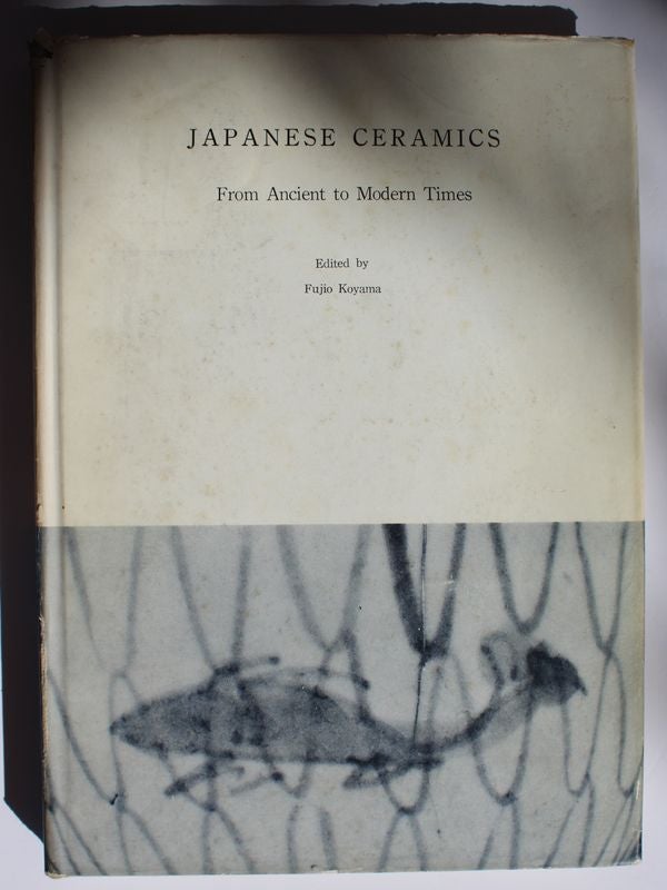Item #25316 JAPANESE CERAMICS. From Ancient To Modern Times. Fujio KOYAMA.