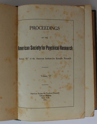 Item #25330 PROCEEDINGS OF THE AMERICAN SOCIETY FOR PSYCHICAL RESEARCH VOLUME VI. AMERICAN...