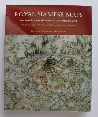 Item #25353 ROYAL SIAMESE MAPS War & Trade In Nineteenth Century Thailand. Santanee PHASUK,...