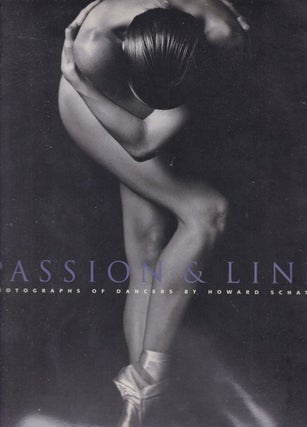 Item #25377 PASSION & LINE. Photographs of Dancers by Howard Schatz. Howard SCHATZ