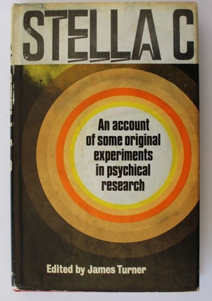 Item #25390 STELLA C. An Account of Some Original Experiments in Psychical Research. James TURNER