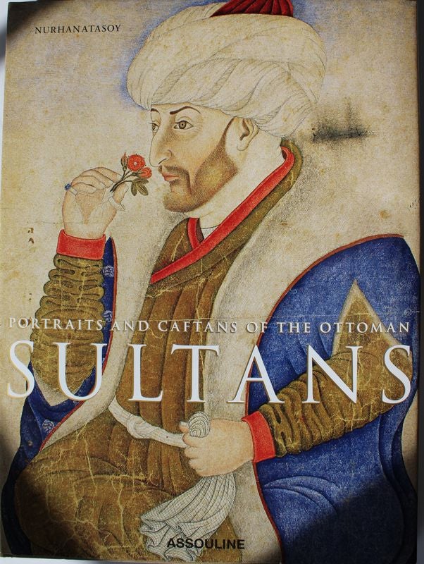 Item #25392 PORTRAITS AND CAFTANS OF THE OTTOMAN SULTANS. Nurhan ATASOY.