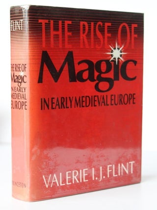 Item #25409 THE RISE OF MAGIC IN MEDIEVAL EUROPE. Valerie FLINT