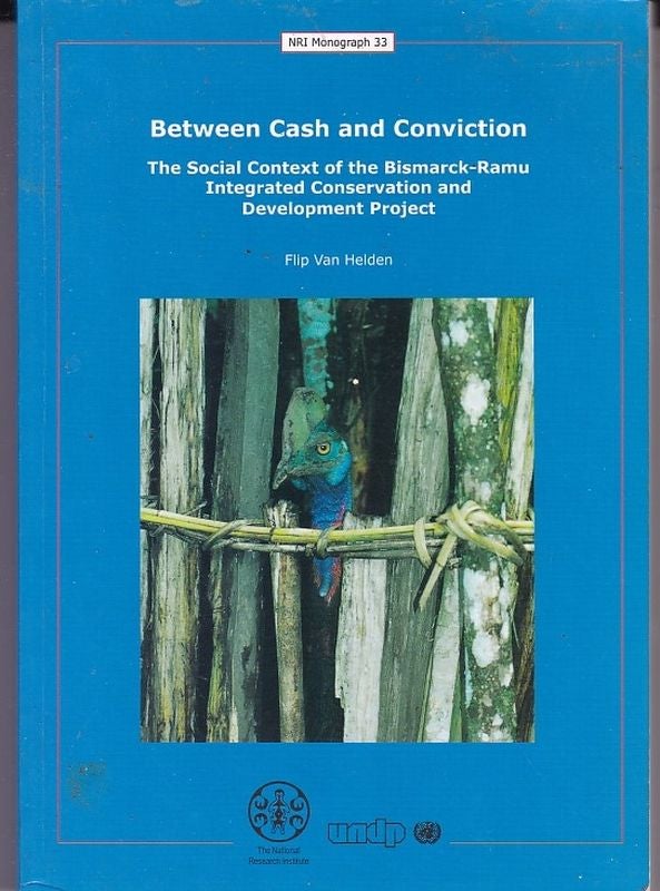 Item #25419 BETWEEN CASH AND CONVICTION. The Social Context of The Bismarck-Rame Integrated Conservation and Development Project. Flip VAN HELDEN.