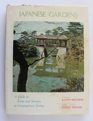 Item #25433 JAPANESE GARDENS. A Guide to Form and Serenity in Contemporary Living. Samuel NEWSOM