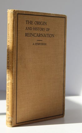Item #25454 THE ORIGIN AND HISTORY OF REINCARNATION A Symposium Arranged by S.George. S GEORGE