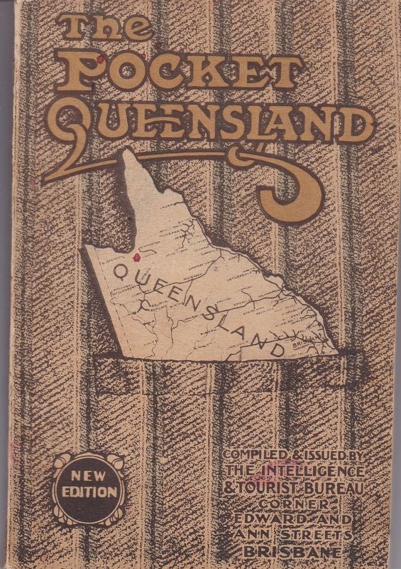 Item #25465 THE POCKET QUEENSLAND. Containing General Information Regarding The Great North Eastern State of The Australian Commonwealth. Queensland Government.
