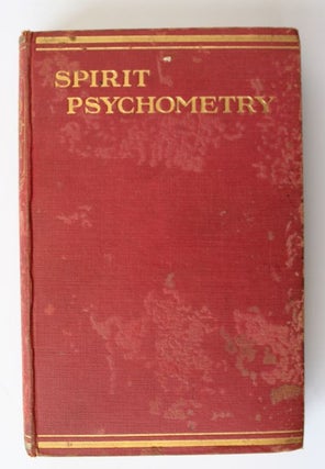 Item #25539 SPIRIT PSYCHOMETRY AND TRANCE COMMUNICATIONS by Unseen Agencies Through a Welsh Woman...