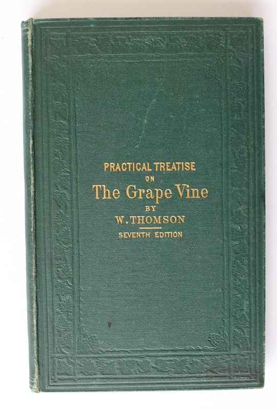 Item #25560 A PRACTICAL TREATISE ON THE CULTIVATION OF THE GRAPE VINE. William THOMSON.