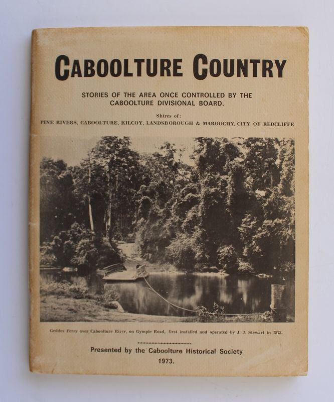 Item #25574 CABOOLTURE COUNTRY. Stories of The Area Once Controlled by The Caboolture Divisional Board. Stan TUTT.